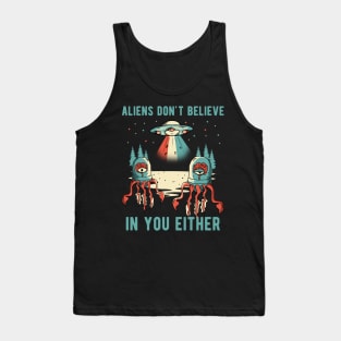 Aliens Don't Believe In You Either UFO Gift Tank Top